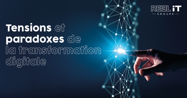 Quels tensions et paradoxes naissent de la transformation digitale des PME et ETI et comment y répondre ? Eclairages par une étude menée par le Groupe REEL IT.